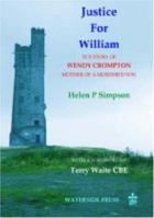 Justice for William: The Story of Wendy Crompton: Mother of a Murdered Son 1904380301 Book Cover