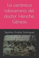 La cerámica talaverana del doctor Henche: Génesis (Spanish Edition) B0CN4TQ78N Book Cover