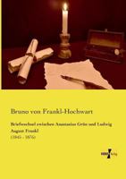 Briefwechsel Zwischen Anastasius Grun Und Ludwig August Frankl 395738284X Book Cover