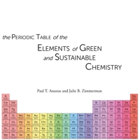 The Periodic Table of the Elements of Green and Sustainable Chemistry 1734546301 Book Cover