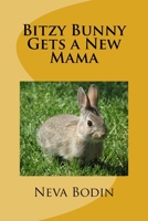 Bitzy Bunny Gets a New Mama 1979269920 Book Cover