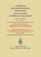 Rontgendiagnostik Der Oberen Speise- Und Atemwege, Der Atemorgane Und Des Mediastinums / Roentgendiagnosis of the Upper Alimentary Tract and Air Passages, the Respiratory Organs, and the Mediastinum:  3642831869 Book Cover