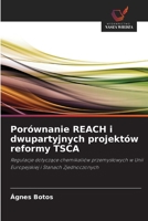 Porównanie REACH i dwupartyjnych projektów reformy TSCA: Regulacje dotyczace chemikaliów przemyslowych w Unii Europejskiej i Stanach Zjednoczonych (Polish Edition) 3639729277 Book Cover