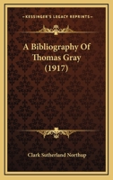 A Bibliography Of Thomas Gray 1164516515 Book Cover