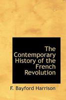 The Contemporary History of the French Revolution 1165536110 Book Cover