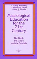 Missiological Education for the Twenty-First Century: The Book, the Circle, and the Sandals : Essays in Honor of Paul E. Pierson (American Society of Missiology Series) 1570750890 Book Cover