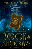 Book of Shadows: The Fairforest Witches (The Fairforest Witches Mysteries) 1736390252 Book Cover