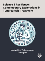 Science & Resilience: Contemporary Explorations in Tuberculosis Treatment 1022901125 Book Cover