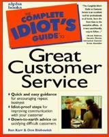 The Complete Idiot's Guide to Great Customer Service (The Complete Idiot's Guide) 0028619536 Book Cover