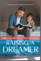 Raising a Dreamer: How to Help Your Child Reach Their Full Potential B0BXCNFBCN Book Cover