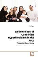 Epidemiology of Congenital Hypothyroidism in the UAE: Population Based Study 363914452X Book Cover