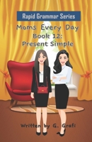 Moms Every Day: Book 12: Present Simple B09KDYSKKK Book Cover