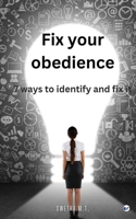 Fix Your Obedience: 7 ways to identify and fix it 9367079230 Book Cover