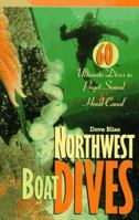 Northwest Boat Dives: 60 Ultimate Dives in Puget Sound and Hood Canal 1570610908 Book Cover