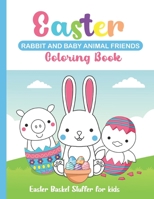 Easter Rabbit and Baby Animal Friends Coloring Book: Easter Basket Stuffer for kids B08W7JB8GH Book Cover