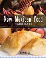 New Mexican Food Made Easy: Over 50 Fun and Easy Southwestern Recipes to Share with Your Friends and Family 0692977678 Book Cover