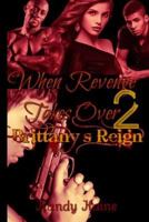 When Revenge Takes over Part 2 : Brittany's Reign 1982078391 Book Cover