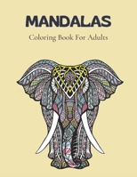 Mandalas Coloring Book For Adults: Stress Relieving Designs Animals, Coloring Book For Adults, Stress Relieving Mandala Designs For Adults Relaxation_ B08SLB1SYJ Book Cover