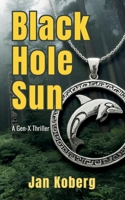 Black Hole Sun: A Gen-X Thriller B0GV78M3JW Book Cover