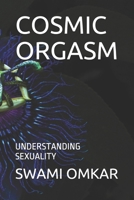 Cosmic Orgasm: Understanding Sexuality B08L75TT4W Book Cover