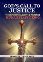 God's Call to Justice: The Spiritual Battle Against Human Trafficking 1300675586 Book Cover