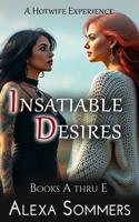 Insatiable Desires: Books - A thru E (Alexa Sommers Collections) B0DZP2CN6N Book Cover
