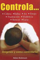 Controla...: Colera, Rabia, Ira, Enojo, Frustracion, Violencia, Rencor, Furia... 6074151326 Book Cover