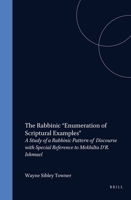 The Rabbinic "Enumeration of Scriptural Examples": A Study of a Rabbinic Pattern of Discourse With Special Reference to Mekhilta D'R. Ishmael (Studia Post-Biblica,) 9004037446 Book Cover