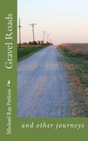 Gravel Roads: and other journeys 1490972803 Book Cover