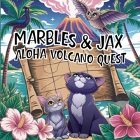 Marbles & Jax: The Aloha Volcano Quest: A Gentle, Mindful Island Story About Noticing, Wonder, and Aloha (Marbles & Jax Island Stories) B0GDTVPXT5 Book Cover