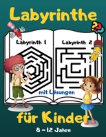 Labyrinthe für Kinder: Aktivität Buch für Kinder von 8-12 Jahren / 60 Labyrinthe mit Lösungen 1602562962 Book Cover