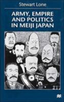 Army, Empire, and Politics in Meiji Japan: The Three Careers of General Katsura Taro 0333802071 Book Cover