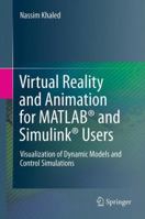 Virtual Reality and Animation for Matlab(r) and Simulink(r) Users: Visualization of Dynamic Models and Control Simulations 1447123298 Book Cover