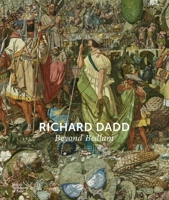 Richard Dadd: Beyond Bedlam 1915815193 Book Cover
