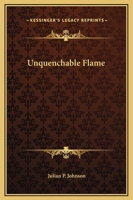 Unquenchable Flame 0766140687 Book Cover