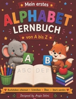 Mein erstes Alphabet Lernbuch: von A bis Z (Meine ersten Lernbücher) (German Edition) B0HDBXZSTW Book Cover