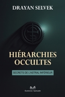 Hiérarchies Occultes: Secrets de l’Astral Inférieur (French Edition) 6598860024 Book Cover