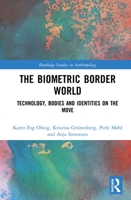 The Biometric Border World: Technology, Bodies and Identities on the Move 0367199580 Book Cover