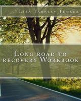 Long Road to Recovery Workbook 1540701786 Book Cover