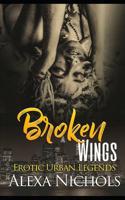 Erotic Urban Legends: Broken Wings 1097314065 Book Cover