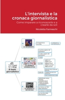 L'intervista e la cronaca giornalistica: Come imparare a riconoscerle e a crearle da soli 1257965514 Book Cover