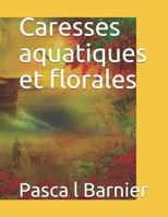Caresses aquatiques et florales 1718034784 Book Cover