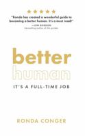 Better Human: It's a Full-Time Job 0999281240 Book Cover