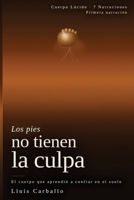Los pies no tiene la culpa: Una novela sobre el cuerpo, el suelo y el arte de aterrizar (Spanish Edition) B0GQSHKB4Z Book Cover