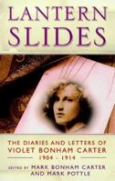 Lantern Slides: The Diaries and Letters of Violet Bonham Carter 1904-1914 0297816497 Book Cover