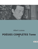 POÉSIES COMPLÈTES Tome I B0BT4LYD97 Book Cover