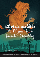 El Viaje Maldito de la Peculiar Familia Bentley: La Expansión Al Oste 166993988X Book Cover