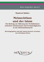 Melanchthon und der Islam - Ein Beitrag zur Klärungdes Verhältnisses zwischen Christentum und Fremdreligionen in der Reformationszeit 394238289X Book Cover