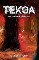 Tekoa and the Book of Secrets 1662914911 Book Cover