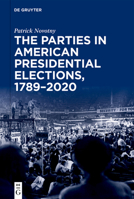The Parties in American Presidential Elections, 1789-2020 3112215508 Book Cover